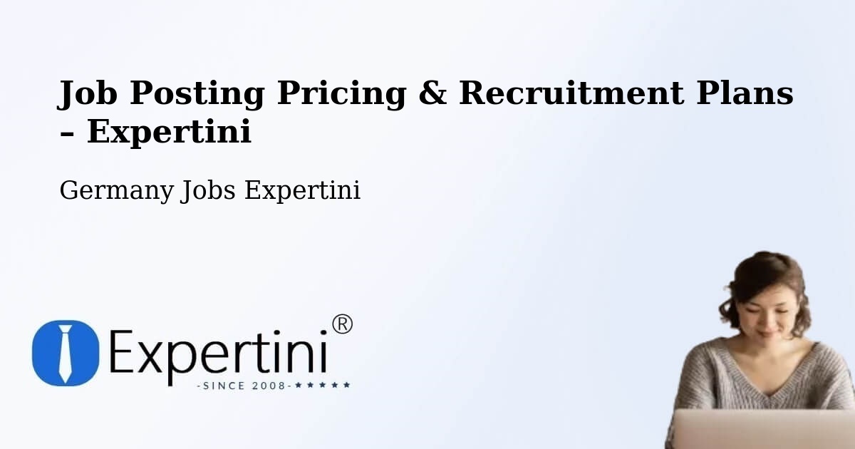 Job Posting Pricing & Recruitment Plans – Bolheim - Bolheim, Germany Jobs Expertini